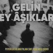 Yunus Emre Gelin Ey Âşıklar Психоделический суфийский рок Anatolian Lab
