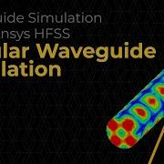Circular Waveguide Simulation Using Ansys HFSS Lesson 6