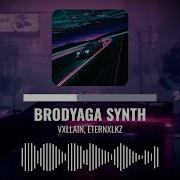 Brodyaga Synth VXLLAIN Eternxlkz