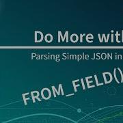 Parsing A Simple Field With Single Level JSON Data Using From Field