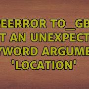 TypeError To Gbq Got An Unexpected Keyword Argument Location
