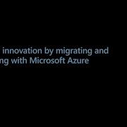 Accelerate Innovation By Migrating And Modernizing With Microsoft Azure OD04