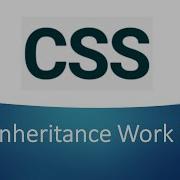 How Inheritance Works In CSS CSS Inheritance CSS Tutorials Frontend Tutorials