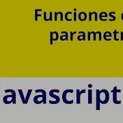 Capítulo 52 JS Funciones Con Parametros Javascript