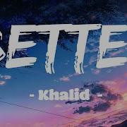 Khalid Better Traduction Paroles En Français
