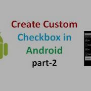 Android Tutorial For Beginners Custom Checkbox In Android Part 2