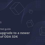 How To Upgrade To A Newer Version Of ODA SDK