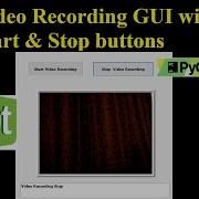 Video Recording GUI With Start Stop Buttons 2019 Qt Designer Pycharm Projects