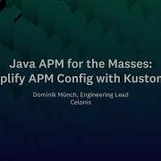 Java APM For The Masses Simplify APM Configuration Using Kustomize Dominik Münch Celonis