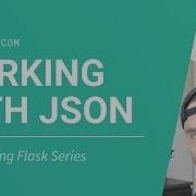 JSON With Flask Python On The Web Learning Flask Series Pt 9