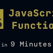 JavaScript Functions In 9 Minutes