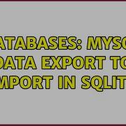 Databases MySql Data Export To Import In Sqlite