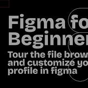 Figma Design For Beginners Tour The File Browser And Customize Profile