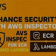 Enhance Security With AWS Inspector For ECR And Lambda