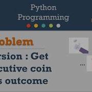 Python Using Recursion To Get Consecutive Coin Toss Flip Outcomes