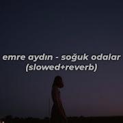 Emre Aydın Soğuk Odalar Slowed Reverb