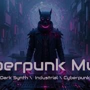 Cyberpunk Mix Dark Synth Industrial Electronic 2025 By Cyber Dreams