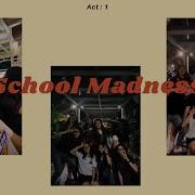 Act 1 School Madness