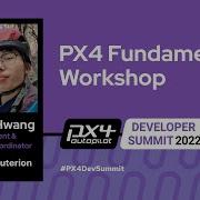 PX4 Fundamentals Workshop Junwoo Hwang Dronecode Foundation