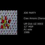 JOE PARTY Ciao Amore Dance Mix 1986