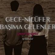 Gece Nilüfer Başıma Gelenler Speed Up Lyrics