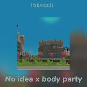 No Idea X Body Party Speed Up