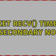 Socket Recv Timeout On Secondary Nodes