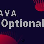 How And When To Use Java Optionals