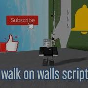 BEST WALK ON WALLS SCRIPT
