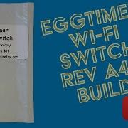 Eggtimer WiFi Switch Kit Build Rev A4b February 2023