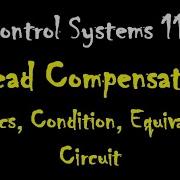 Control Systems 116 Lead Compensator Basics Condition Equivalent Circuit
