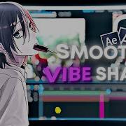 Smooth Vibe Shake After Effects AMV Tutorial