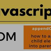 Javascript Tutorial For Beginners DOM Tutorial AppendChild Parent Children And Siblings