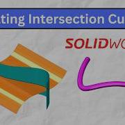 Создание кривых пересечения Как использовать кривую пересечения в Solidworks CADable