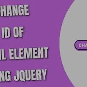 Change Id Of HTML Element Using JQuery HowToCodeSchool Com