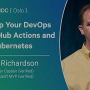 Level Up Your DevOps With GitHub Actions And Kubernetes Rob Richardson NDC Oslo 2024