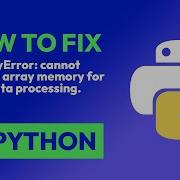 How To Fix MemoryError Cannot Allocate Array Memory For Large Data Processi In Python