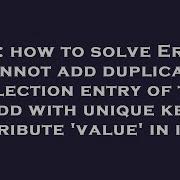 C How To Solve Error Cannot Add Duplicate Collection Entry Of Type Add With Unique Key Attribute