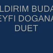 YILDIRIM BUDAK SEYFI DOGANAY DUET YALAN MI