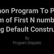 Python Program To Print Sum Of N Natural Numbers With Default Constructor