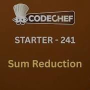 Sum Reduction Starter 241 CodeChef