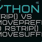 Python Lstrip Vs Removeprefix And Rstrip Vs Removesuffix