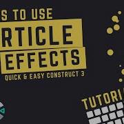 6 Types Of Particle Effects Construct 3 Tutorial