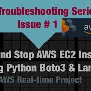 Start And Stop AWS EC2 Instances Using Python Boto3 Lambda AWS Real Time Troubleshooting 01