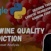 Red Wine Quality Prediction Kaggle Dataset Machine Learning Logistic Decision RandomForest