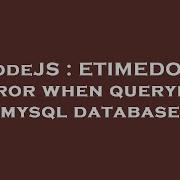 NodeJS ETIMEDOUT Error When Querying Mysql Database