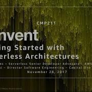 AWS Re Invent 2017 Getting Started With Serverless Architectures CMP211