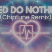 Psionic Need Do Nothing Chiptune Remix