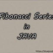 Fibonacci Series In JAVA Series Programs In JAVA BluejCode