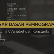 5 Variabel Dan Konstanta Pada Pemrograman DASAR DASAR PEMROGRAMAN